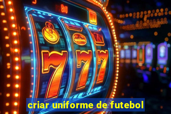 criar uniforme de futebol